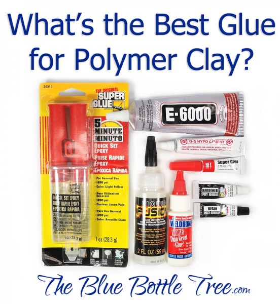 What's the Best Glue for Polymer Clay? The Blue Bottle Tree