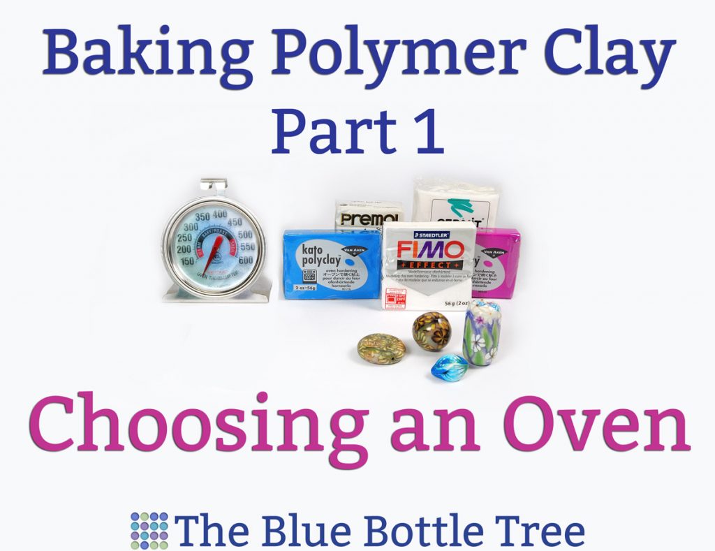 How to Bake Polymer Clay Part 1 Choosing a polymer clay oven The