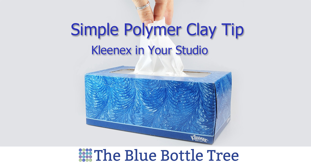 Polymer Clay Tip Kleenex! The Blue Bottle Tree
