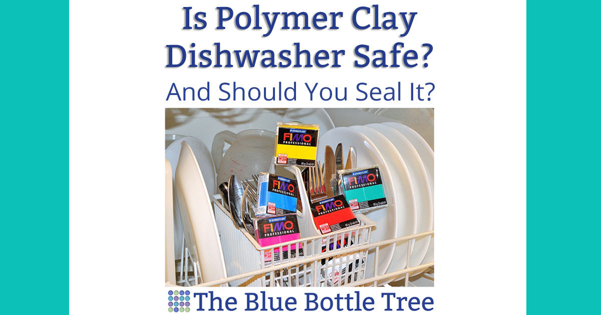 Polymer Clay in the Dishwasher The Blue Bottle Tree