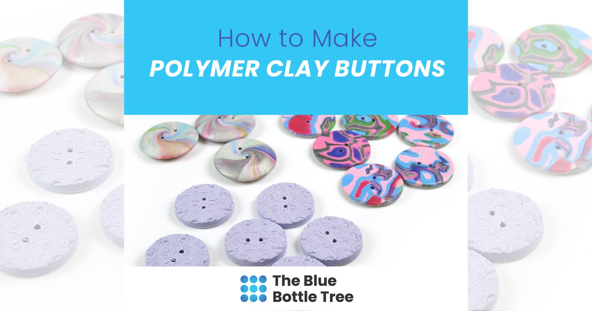 How to Make Polymer Clay Buttons The Blue Bottle Tree