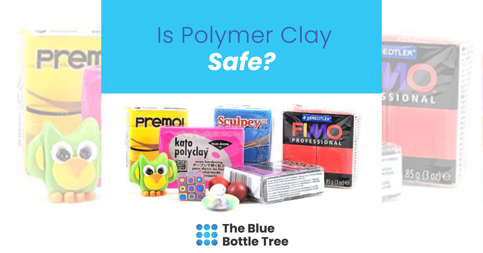 Is Polymer Clay Safe The Blue Bottle Tree is-polymer-clay-safe-the-blue-bottle-tree