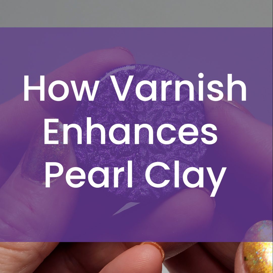 How Varnish Enhances Pearl Polymer Clay The Blue Bottle Tree