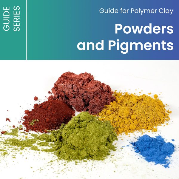 Guide for Powders and Pigments with Polymer Clay